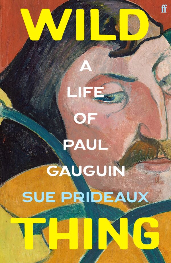 Wild Thing: A Life of Paul Gauguin